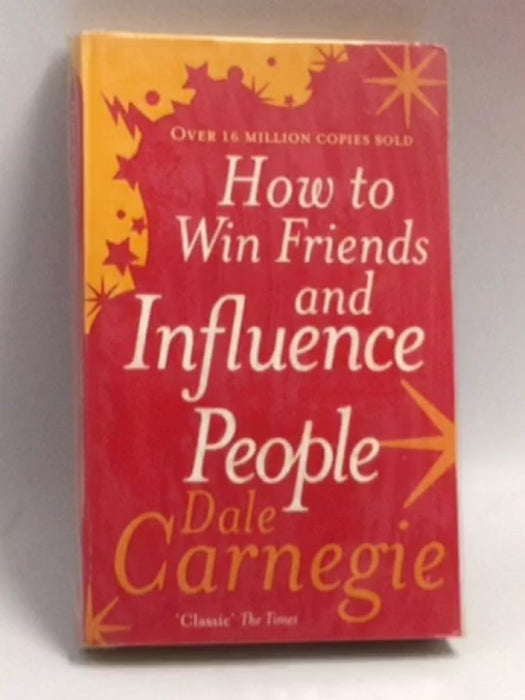 How To Win Friends And Influence People - Dale Carnegie