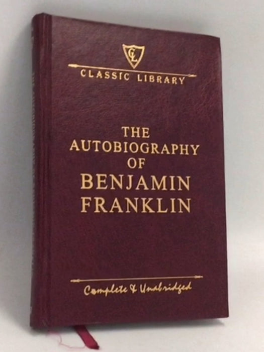 The Authobiography of Benjamin Franklin- [Hardcover] - Benjamin Franklin
