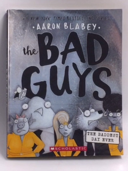 The Bad Guys in the Baddest Day Ever (10) - Aaron Blabey; 