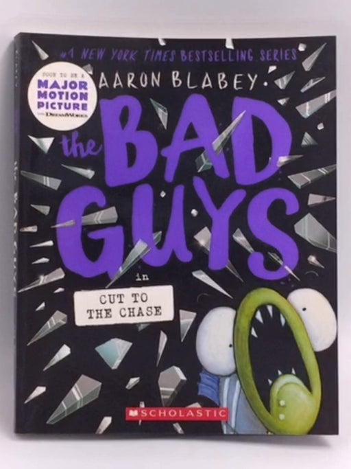 The Bad Guys in Cut to the Chase  (the Bad Guys #13) - Aaron Blabey; 