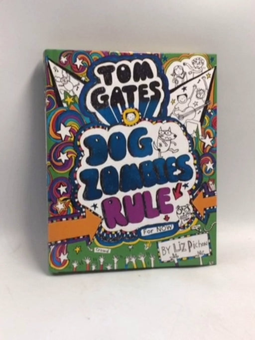 Tom Gates: Dog Zombies Rule (For now) - Hardcover - Liz Pichon; 