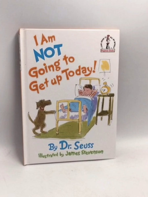 I Am Not Going to Get up Today! - Hardcover - Dr. Seuss ,  James Stevenson  