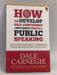 Develop Self Confidence Influence People Public - Dale Carnegie