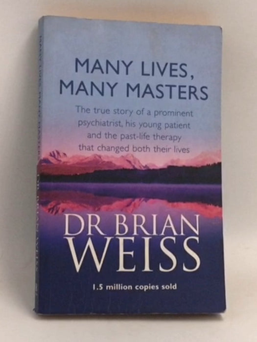 Many Lives, Many Masters - Brian Leslie Weiss; 