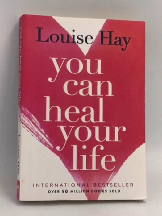 You Can Heal Your Life - Louise Hay