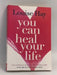 You Can Heal Your Life - Louise Hay