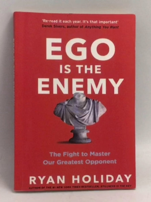 Ego Is the Enemy - Ryan Holiday; 