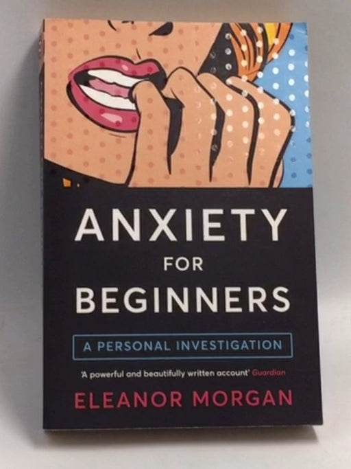 Anxiety For Beginners - Eleanor Morgan