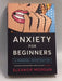 Anxiety For Beginners - Eleanor Morgan