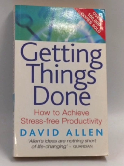 Getting Things Done - David Allen; 