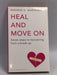 Heal and Move on: Seven Steps to Recovering from a Break-Up   - Andrew G. Marshall