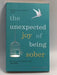 The Unexpected Joy of Being Sober: Discovering a Happy, Healthy, Wealthy Alcohol-Free Life   - Catherine Gray