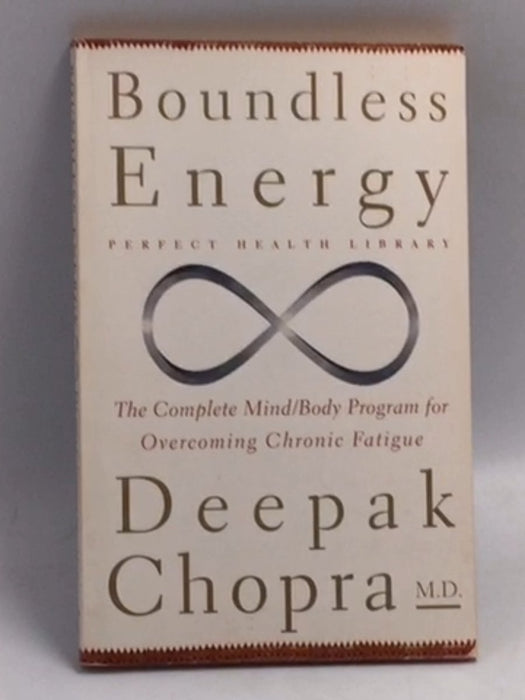 Boundless Energy: The Complete Mind/Body Program for Overcoming Chronic Fatigue   - Deepak Chopra