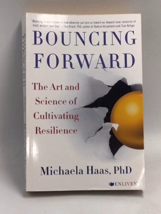 Bouncing Forward: Transforming Posttraumatic Stress into Posttraumatic Growth   - Michaela Haas