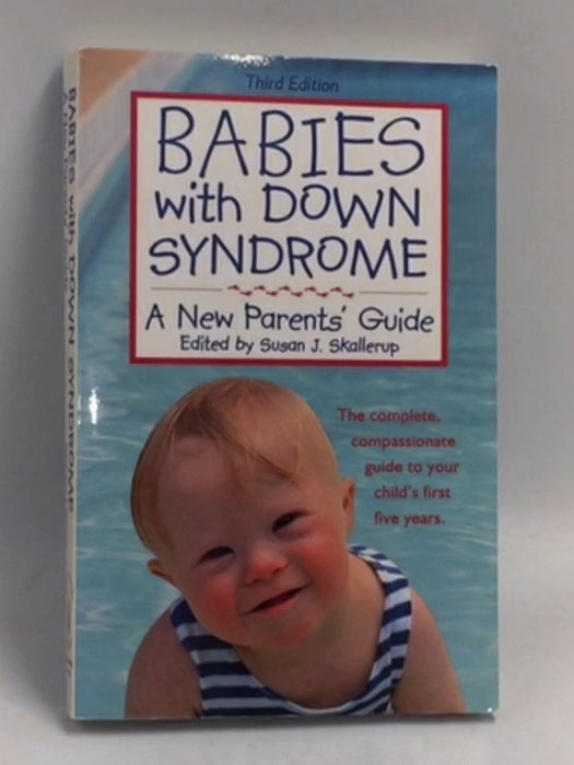 Babies With Down Syndrome: A New Parents' Guide   - Susan Skallerup