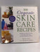 100 Organic Skincare Recipes: Make Your Own Fresh and Fabulous Organic Beauty Products  -  Jessica Ress