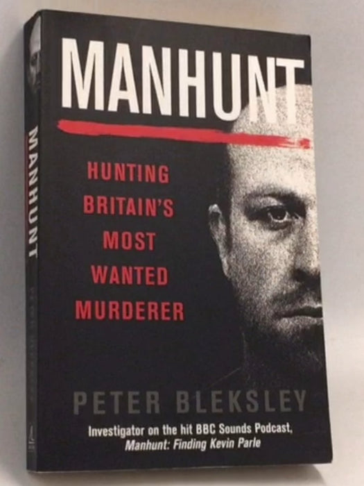 Manhunt: Hunting Britain's Most Wanted Murderer - Peter Bleksley