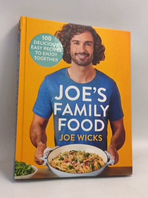 Joe's Family Food: 100 Delicious, Easy Recipes to Enjoy Together- [Hardcover] - Joe Wicks