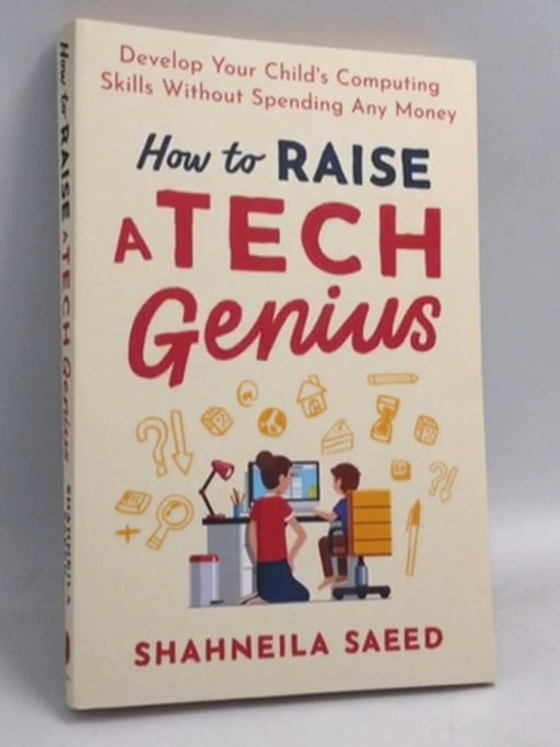 How to Raise a Tech Genius - Shahneila Saeed