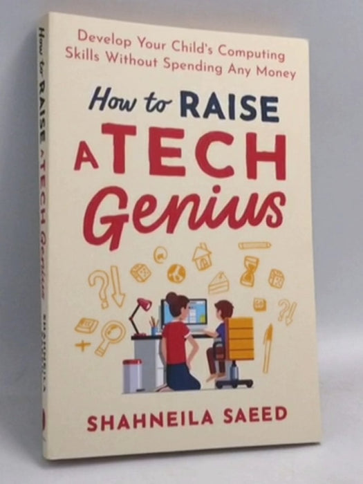 How to Raise a Tech Genius - Shahneila Saeed