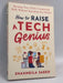 How to Raise a Tech Genius - Shahneila Saeed