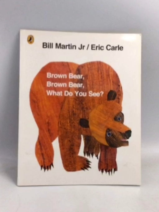 Brown Bear, Brown Bear, What Do You See? - Bill Martin