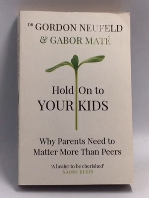 Hold On To Your Kids  - Gordon Neufeld