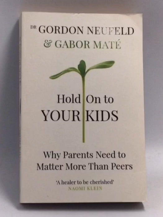Hold On To Your Kids  - Gordon Neufeld