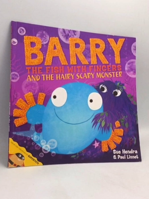 Barry the Fish with Fingers and the Hairy Scary Monster - Sue Hendra