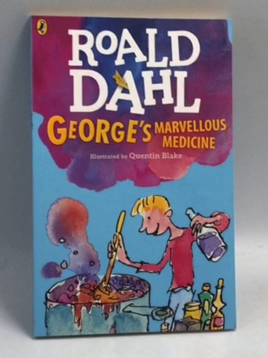 Roald Dahl: Georges's Marvellous Medicine - Roald Dahl
