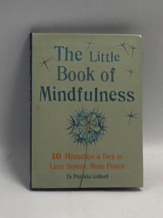 Little Book of Mindfulness - Patricia Collard; 