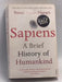 Sapiens: A Brief History of Humankind - Yuval Noah Harari;