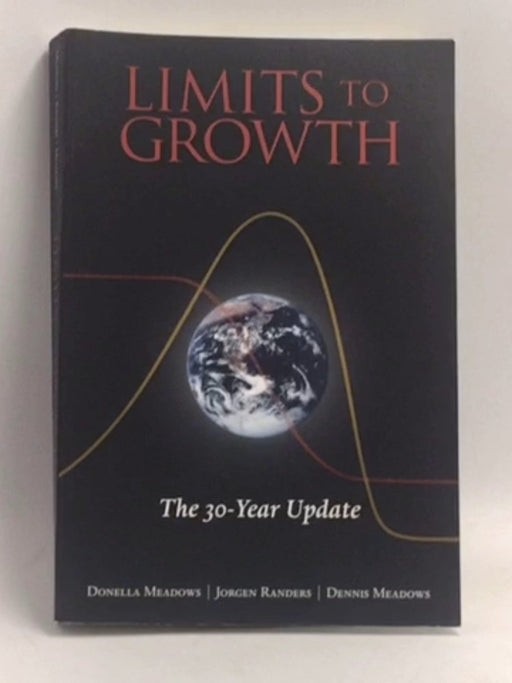 Limits to Growth: The 30-Year Update - Donella H. Meadows ,  Dennis L. Meadows ,  Jørgen Randers