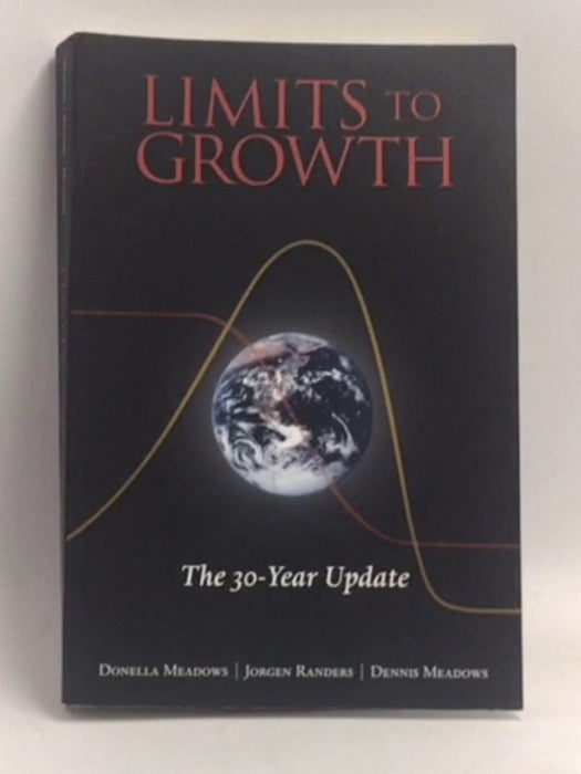 Limits to Growth: The 30-Year Update - Donella H. Meadows ,  Dennis L. Meadows ,  Jørgen Randers