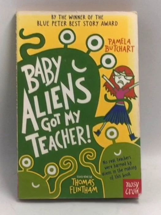 Baby Aliens Got My Teacher! - Pamela Butchart; 