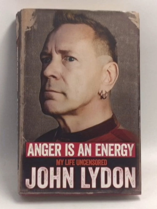 Anger is an Energy: My Life Uncensored - Hardcover - John Lydon