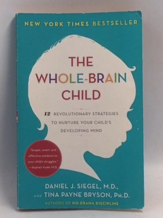 The Whole-Brain Child - Daniel J. Siegel; Tina Payne Bryson; 
