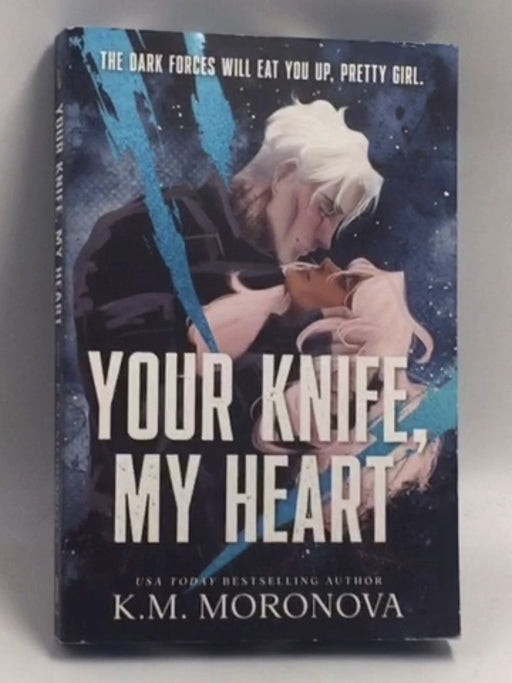 Your Knife, My Heart  -  K.M. Moronova