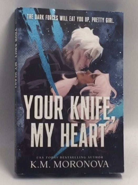Your Knife, My Heart  -  K.M. Moronova