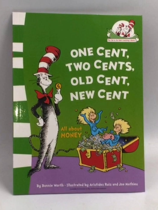 One Cent, Two Cents, Old Cent, New Cent - Bonnie Worth; Dr Seuss; 