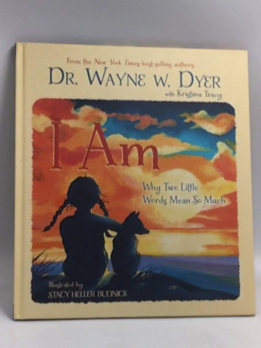 I Am - Hardcover - Wayne W. Dyer