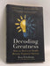 Decoding Greatness: How the Best in the World Reverse Engineer Success - Ron Friedman