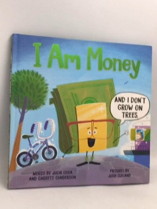 I Am Money: Encourage Kids to Understand How Money Works- [Hardcover] - Julia Cook