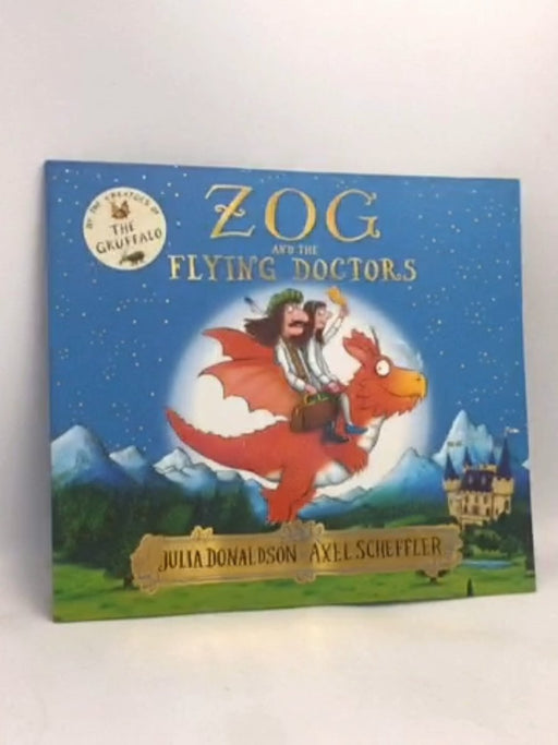 Zog and the Flying Doctors - Julia Donaldson; 