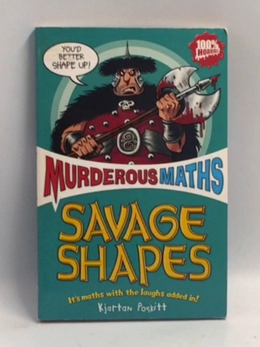 Murderous Maths: Savage Shapes - Kjartan Poskitt
