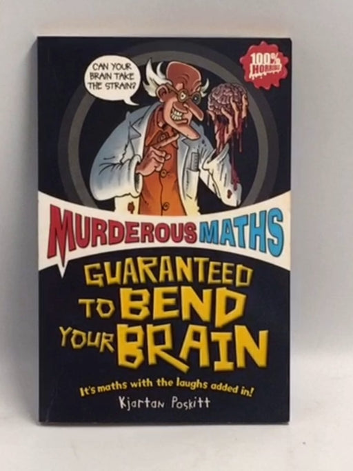 Murderous Maths: Guaranteed to Bend Your Brain - Kjartan Poskitt