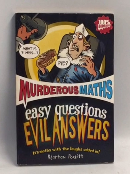 Murderous Maths: Easy Questions, Evil Answers - Kjartan Poskitt