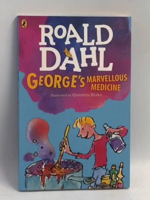 Roald Dahl: Georges's Marvellous Medicine - Roald Dahl