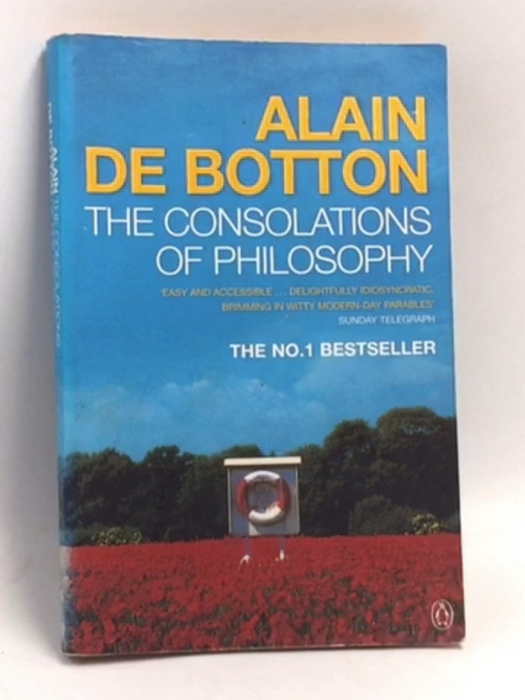 The Consolations of Philosophy - Alain de Botton; 
