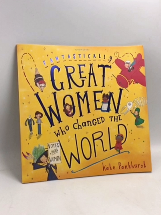 Fantastically Great Women who Changed the World - Kate Pankhurst; 